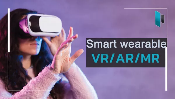 VR AR MR Smart Wearable